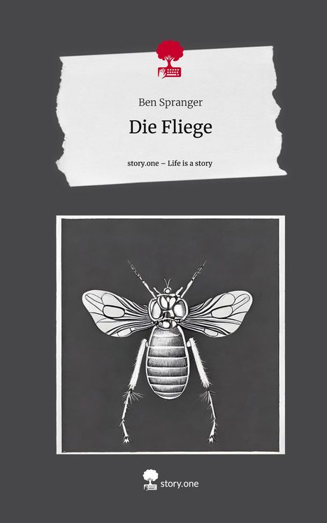 Ben Spranger: Die Fliege. Life is a Story - story.one, Buch