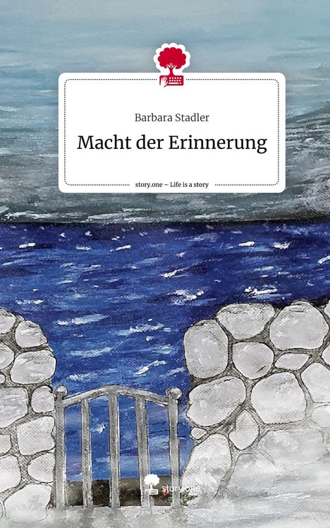 Barbara Stadler: Macht der Erinnerung. Life is a Story - story.one, Buch