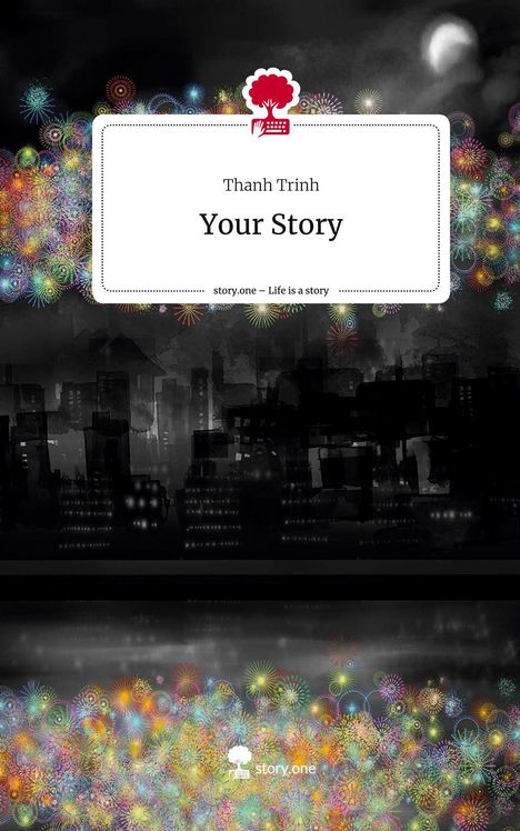 Thanh Trinh: Your Story. Life is a Story - story.one, Buch