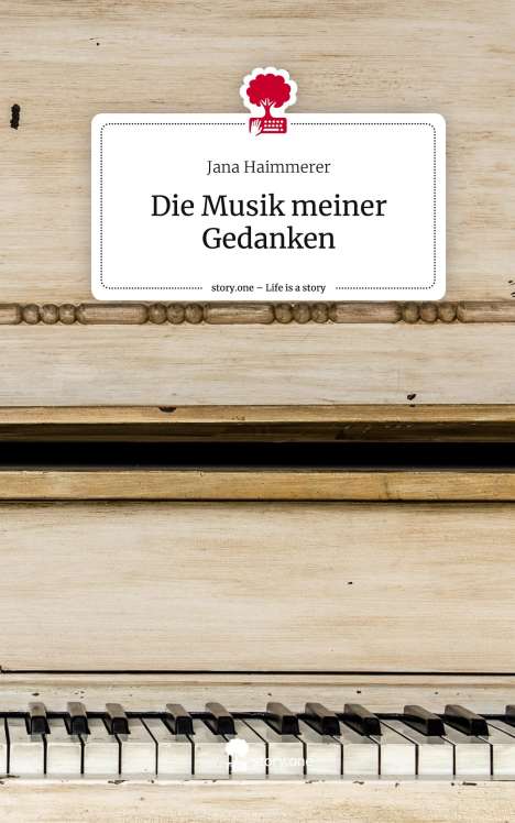 Jana Haimmerer: Die Musik meiner Gedanken. Life is a Story - story.one, Buch