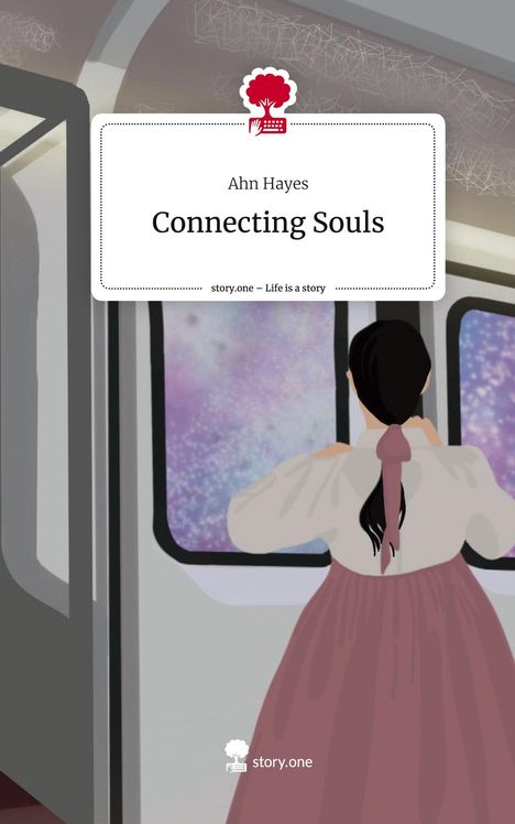 Ahn Hayes: Connecting Souls. Life is a Story - story.one, Buch