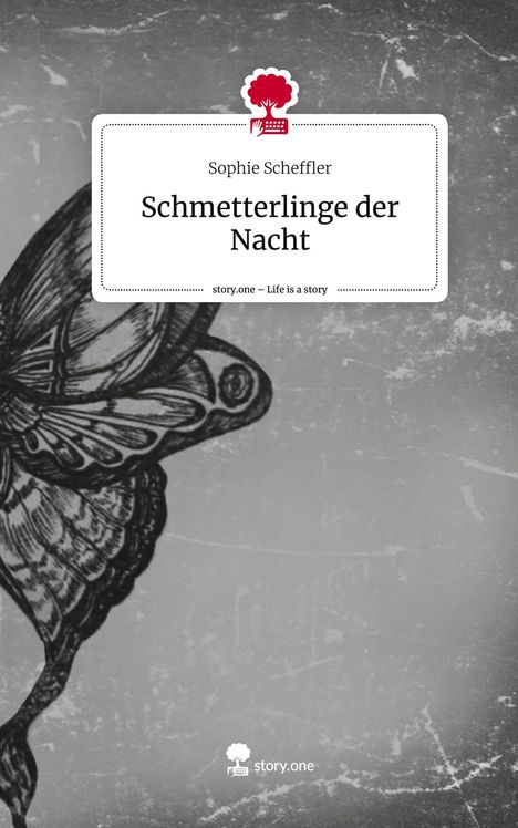 Sophie Scheffler: Schmetterlinge der Nacht. Life is a Story - story.one, Buch