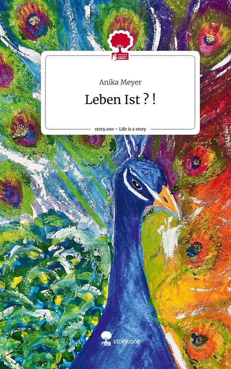 Anika Meyer: Leben Ist ? !. Life is a Story - story.one, Buch