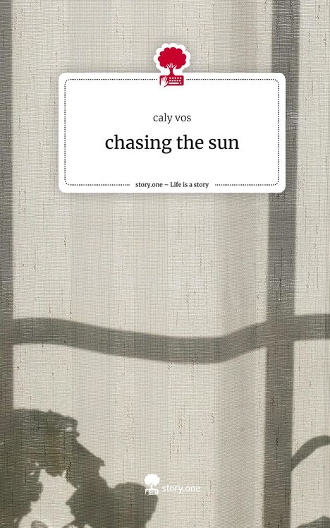 Caly Vos: chasing the sun. Life is a Story - story.one, Buch