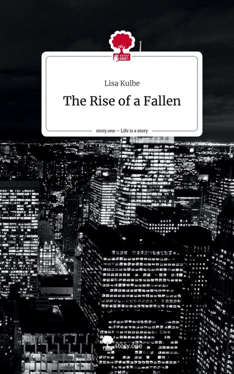Lisa Kulbe: The Rise of a Fallen. Life is a Story - story.one, Buch