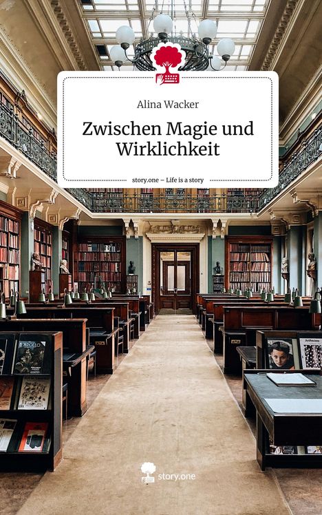Alina Wacker: Zwischen Magie und Wirklichkeit. Life is a Story - story.one, Buch