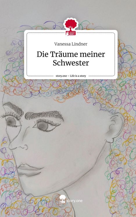 Vanessa Lindner: Die Träume meiner Schwester. Life is a Story - story.one, Buch