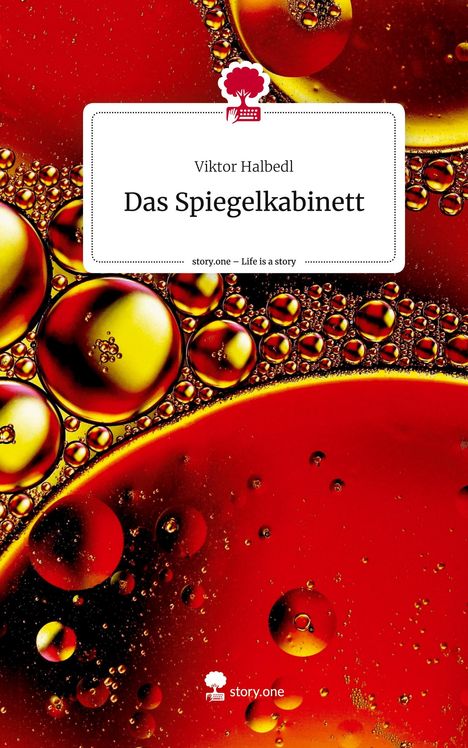 Viktor Halbedl: Das Spiegelkabinett. Life is a Story - story.one, Buch