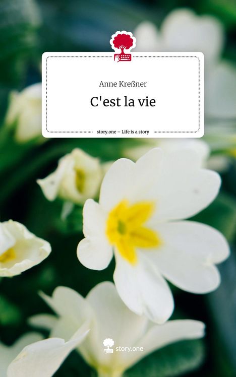 Anne Kreßner: C'est la vie. Life is a Story - story.one, Buch