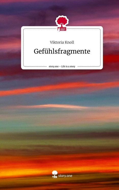 Viktoria Knoll: Gefühlsfragmente. Life is a Story - story.one, Buch