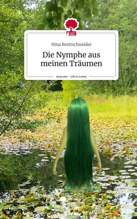 Nina Brettschneider: Die Nymphe aus meinen Träumen. Life is a Story - story.one, Buch