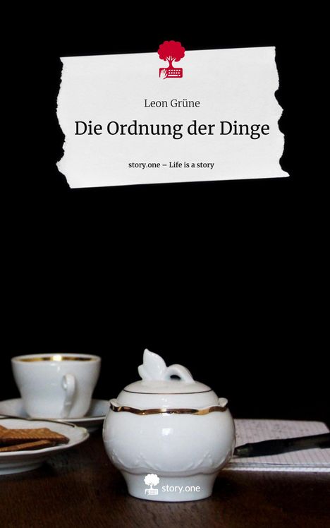 Leon Grüne: Die Ordnung der Dinge. Life is a Story - story.one, Buch