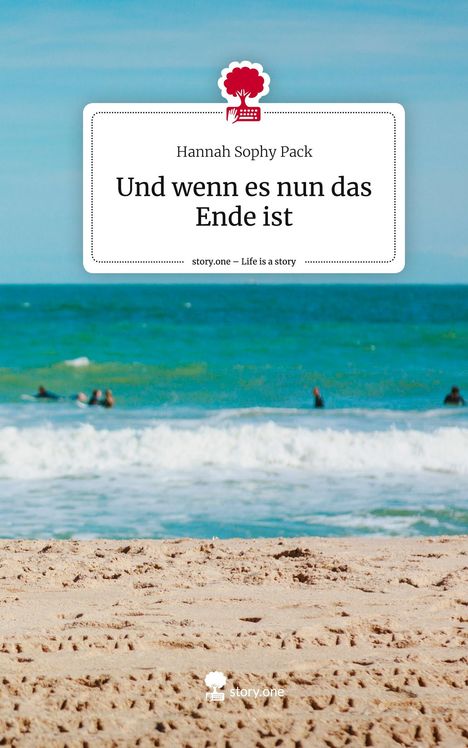 Hannah Sophy Pack: Und wenn es nun das Ende ist. Life is a Story - story.one, Buch