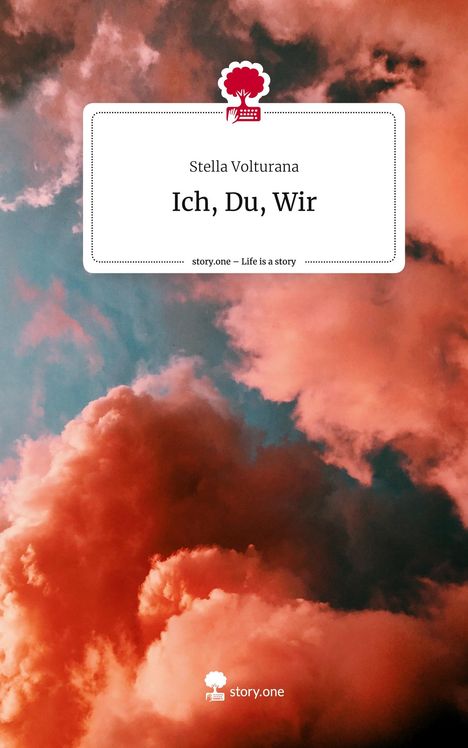 Stella Volturana: Ich, Du, Wir. Life is a Story - story.one, Buch