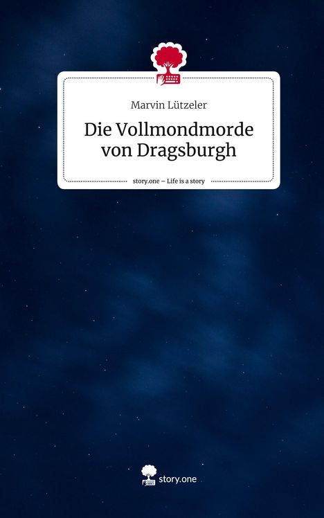 Marvin Lützeler: Die Vollmondmorde von Dragsburgh. Life is a Story - story.one, Buch