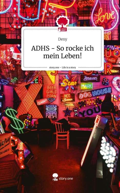 Deny: ADHS - So rocke ich mein Leben!. Life is a Story - story.one, Buch
