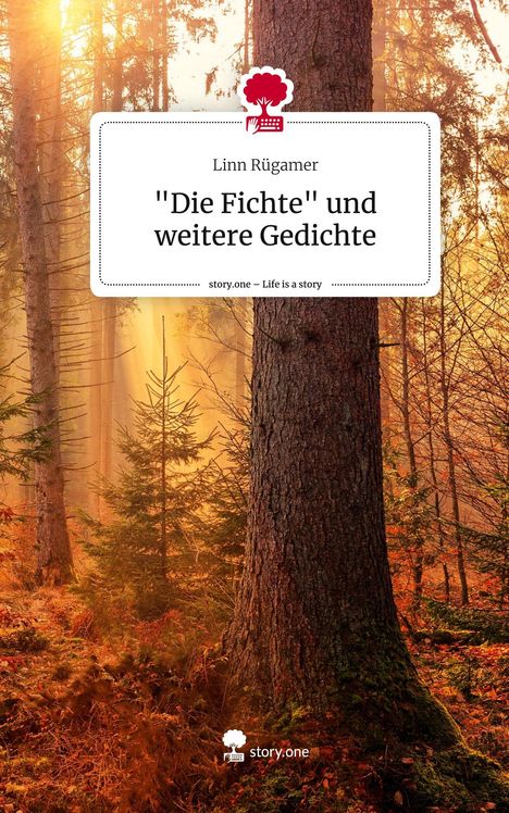 Linn Rügamer: "Die Fichte" und weitere Gedichte. Life is a Story - story.one, Buch