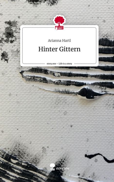 Arianna Hartl: Hinter Gittern. Life is a Story - story.one, Buch