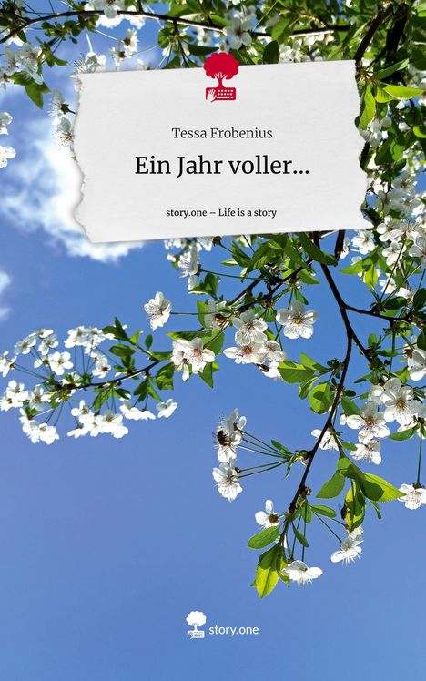 Tessa Frobenius: Ein Jahr voller.... Life is a Story - story.one, Buch