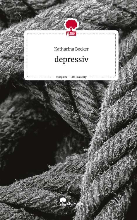 Katharina Becker: depressiv. Life is a Story - story.one, Buch