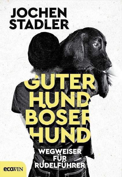 Jochen Stadler: Guter Hund, böser Hund, Buch
