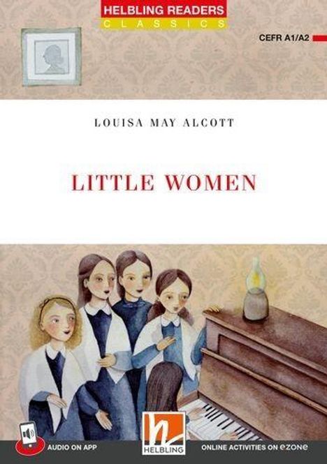 Text oben: "HELBLING READERS CLASSICS", "CEFR A1/A2". Titel: "LOUISA MAY ALCOTT LITTLE WOMEN". Illustration: Vier Mädchen am Klavier.