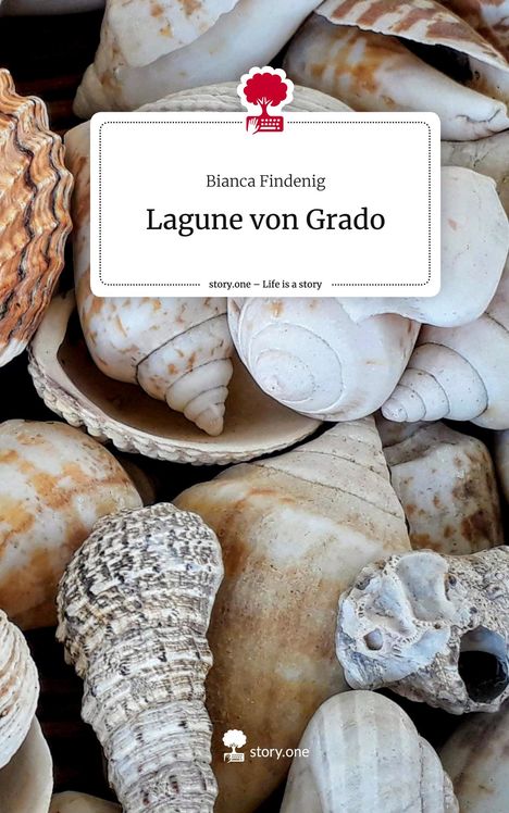 Bianca Findenig: Lagune von Grado. Life is a Story - story.one, Buch