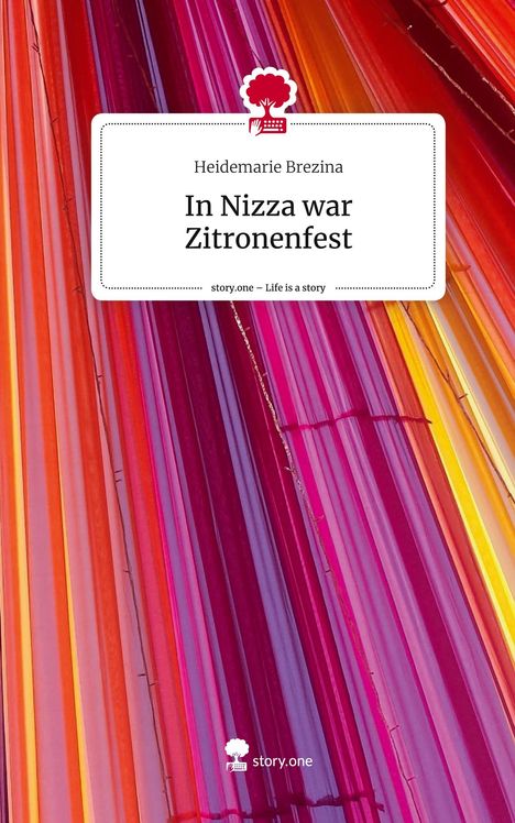 Heidemarie Brezina: In Nizza war Zitronenfest. Life is a Story - story.one, Buch