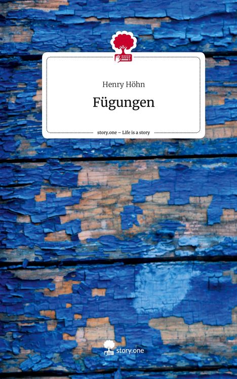 Henry Höhn: Fügungen. Life is a Story - story.one, Buch