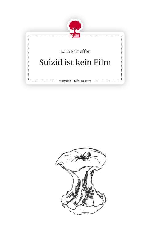 Lara Schieffer: Suizid ist kein Film. Life is a Story - story.one, Buch