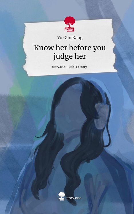 Yu-Zin Kang: Know her before you judge her. Life is a Story - story.one, Buch