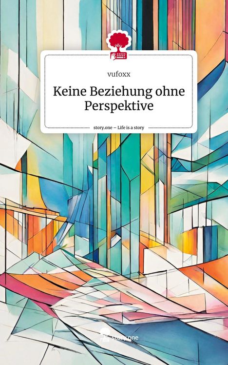 Vufoxx: Keine Beziehung ohne Perspektive. Life is a Story - story.one, Buch