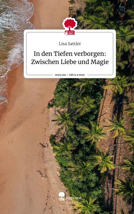 Lisa Sattler: In den Tiefen verborgen: Zwischen Liebe und Magie. Life is a Story - story.one, Buch