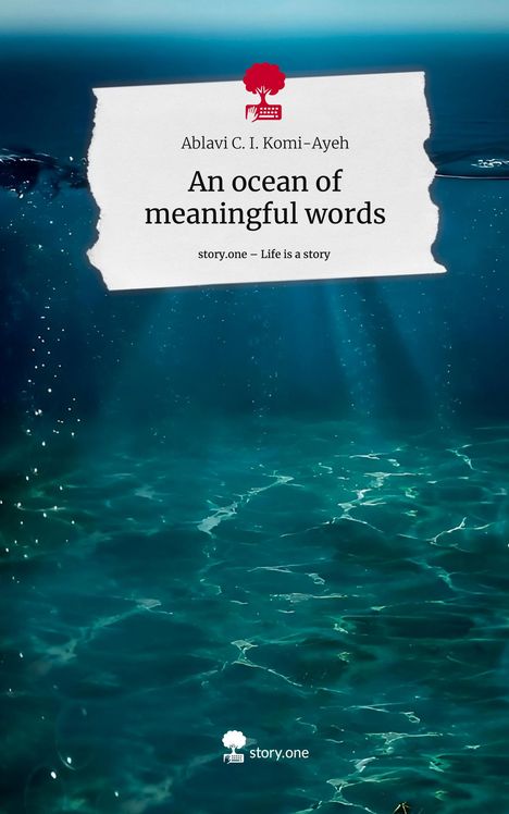Ablavi C. I. Komi-Ayeh: An ocean of meaningful words. Life is a Story - story.one, Buch