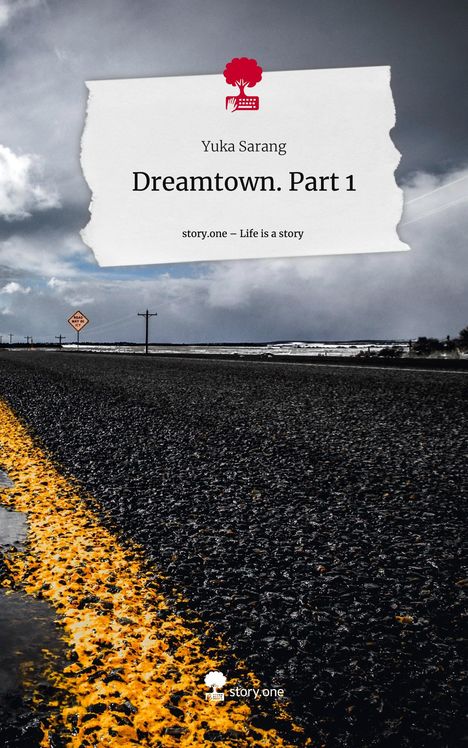 Yuka Sarang: Dreamtown. Part 1. Life is a Story - story.one, Buch