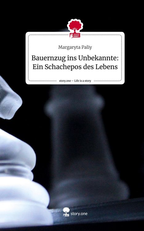 Margaryta Paliy: Bauernzug ins Unbekannte: Ein Schachepos des Lebens. Life is a Story - story.one, Buch