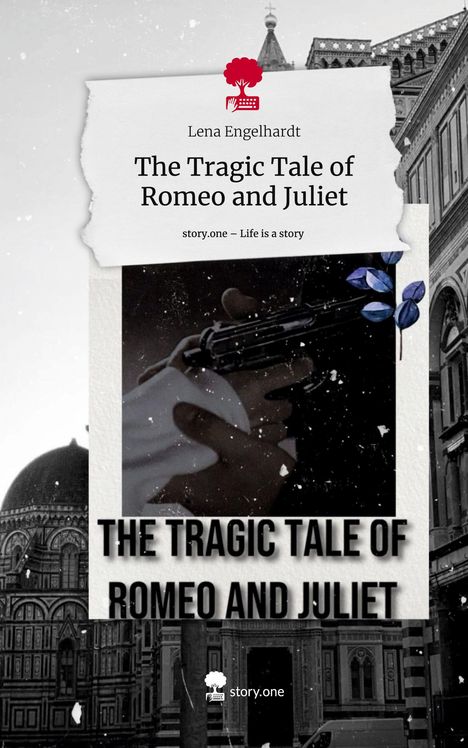 Lena Engelhardt: The Tragic Tale of Romeo and Juliet. Life is a Story - story.one, Buch
