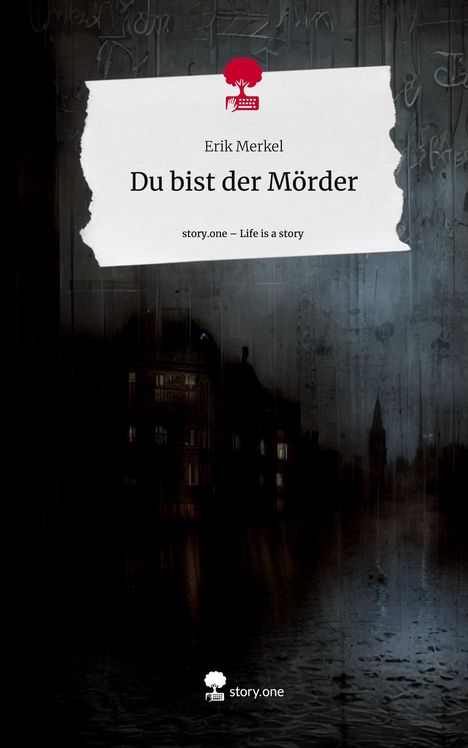 Erik Merkel: Du bist der Mörder. Life is a Story - story.one, Buch