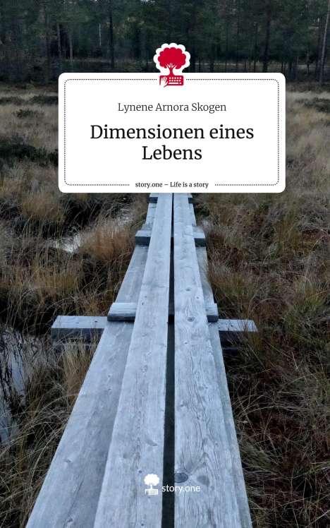 Lynene Arnora Skogen: Dimensionen eines Lebens. Life is a Story - story.one, Buch