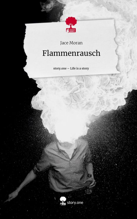 Jace Moran: Flammenrausch. Life is a Story - story.one, Buch