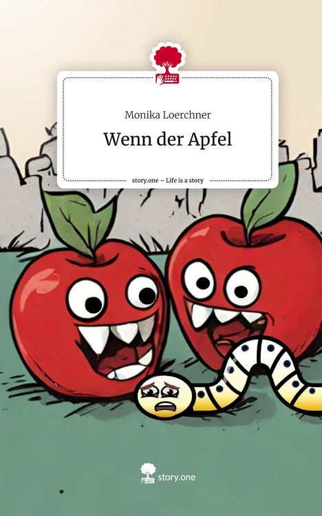 Monika Loerchner: Wenn der Apfel. Life is a Story - story.one, Buch