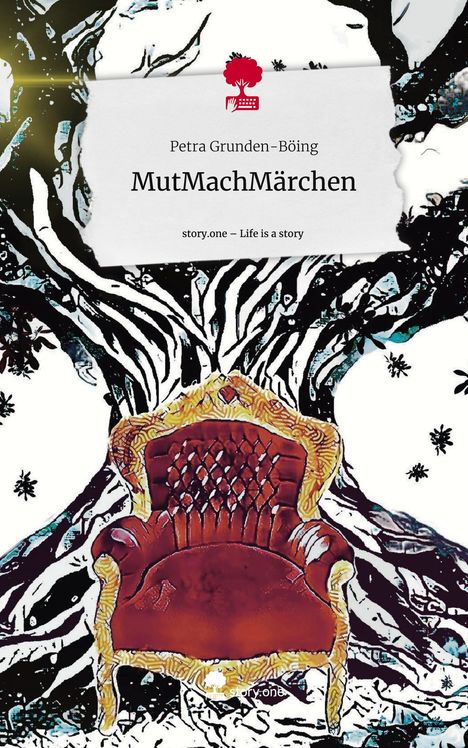 Petra Grunden-Böing: MutMachMärchen. Life is a Story - story.one, Buch