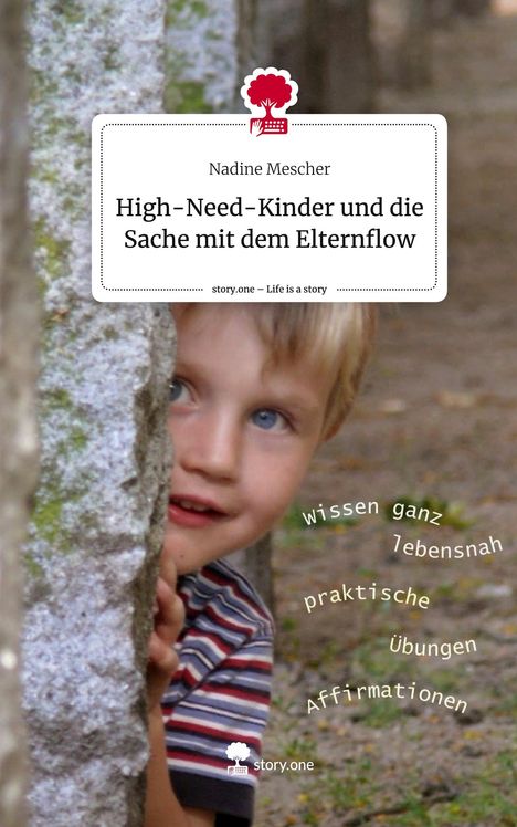 Nadine Mescher: High-Need-Kinder und die Sache mit dem Elternflow. Life is a Story - story.one, Buch