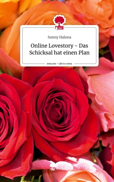 Sunny Halona: Online Lovestory - Das Schicksal hat einen Plan. Life is a Story - story.one, Buch
