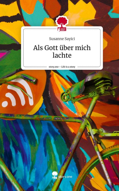 Susanne Sayici: Als Gott über mich lachte. Life is a Story - story.one, Buch