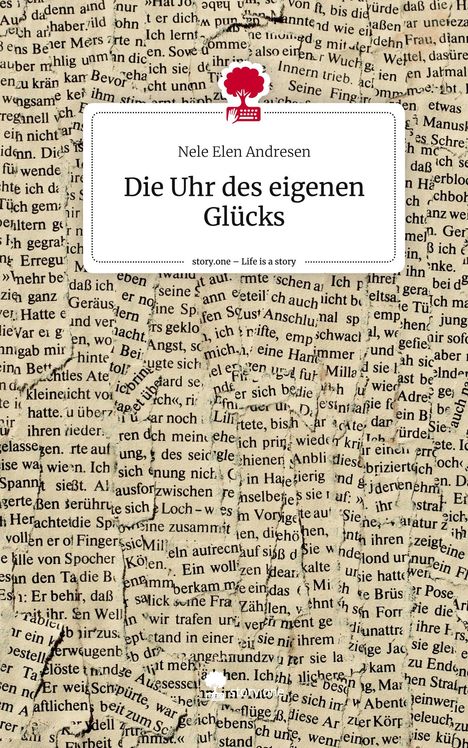 Nele Elen Andresen: Die Uhr des eigenen Glücks. Life is a Story - story.one, Buch