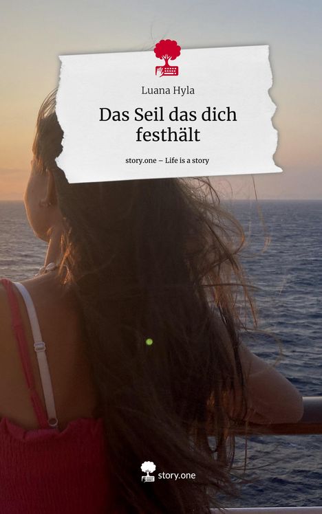 Luana Hyla: Das Seil das dich festhält. Life is a Story - story.one, Buch