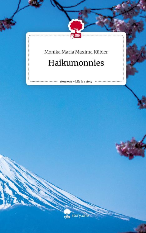 Monika Maria Maxima Kübler: Haikumonnies. Life is a Story - story.one, Buch