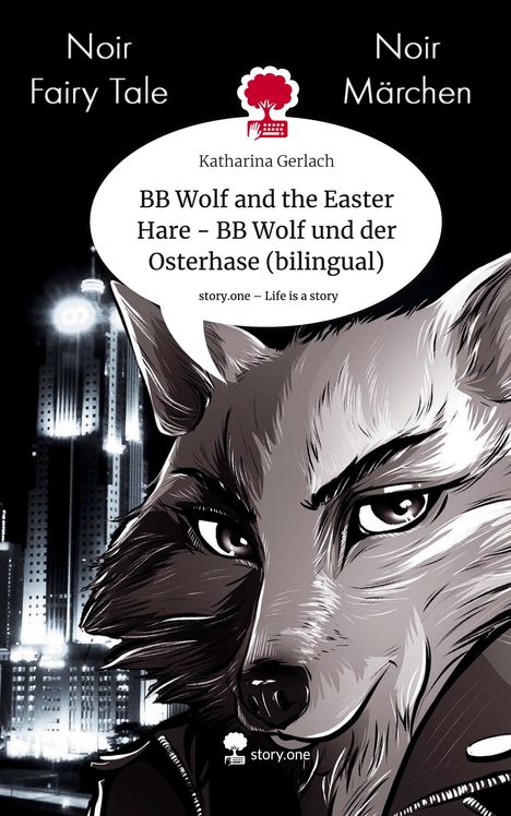 Katharina Gerlach: BB Wolf and the Easter Hare - BB Wolf und der Osterhase (bilingual). Life is a Story - story.one, Buch