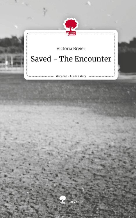 Victoria Breier: Saved - The Encounter. Life is a Story - story.one, Buch